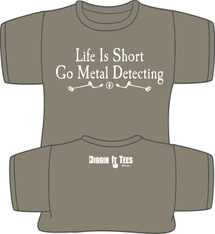Life is Short Go Metal Detecting